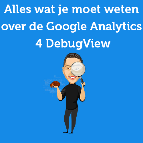 Everything you need to know about the Google Analytics 4 DebugView