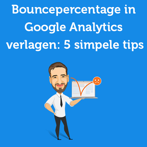 Bounce rate in Google Analytics: 5 simple tips to lower your bounce rate