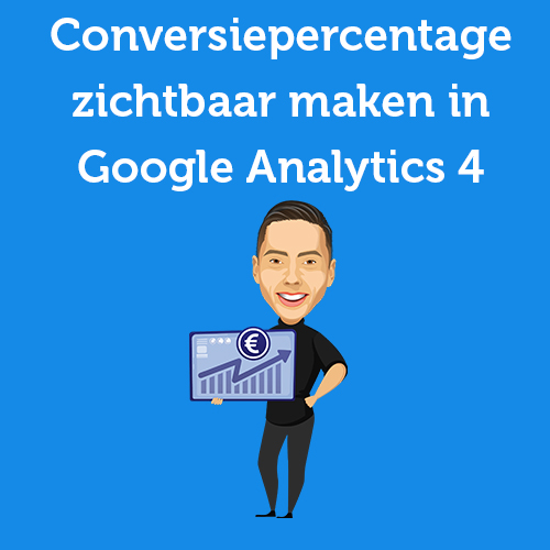 Tutorial: Making conversion rate visible in Google Analytics 4