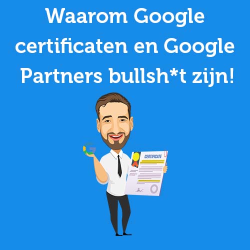 Why Google certificates and Google Partners are bullsh*t!