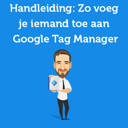 Tutorial: how to add someone to Google Tag Manager