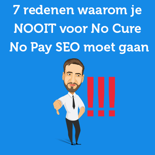 7 reasons why you should NEVER go for No Cure No Pay SEO