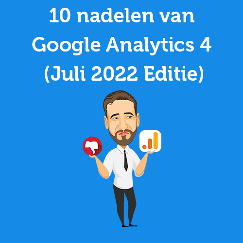 10 disadvantages of Google Analytics 4 (July 2022 Edition)