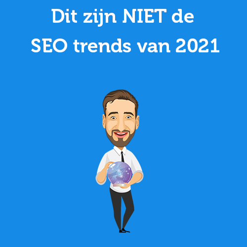 These are NOT the SEO trends of 2021