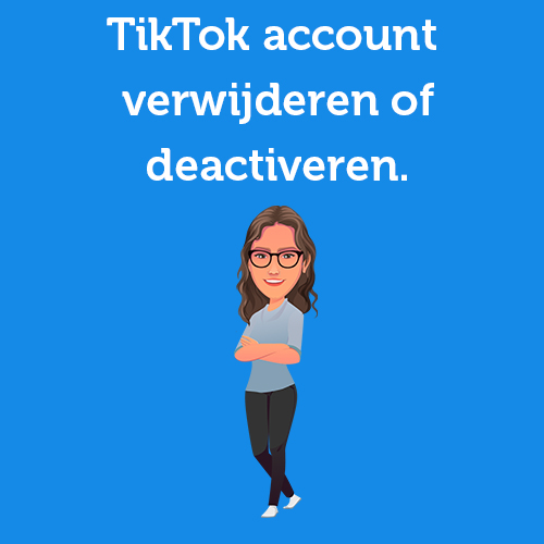 Delete or deactivate TikTok account. This is how you do it!