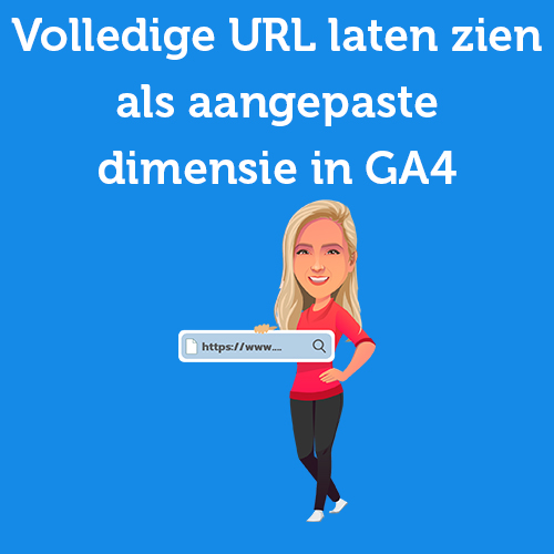 Tutorial: Showing the full URL as a Custom Dimension in GA4 (in 4 steps).