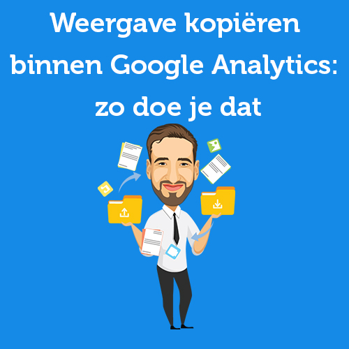 Copy view within Google Analytics: here's how to do it